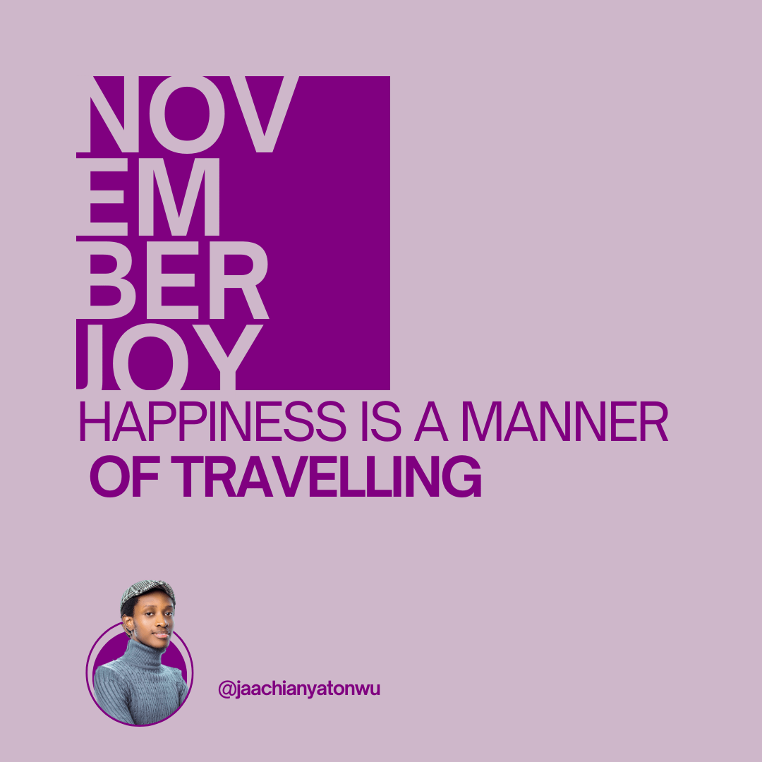 November Joy 7: Happiness Is A Manner of Travelling