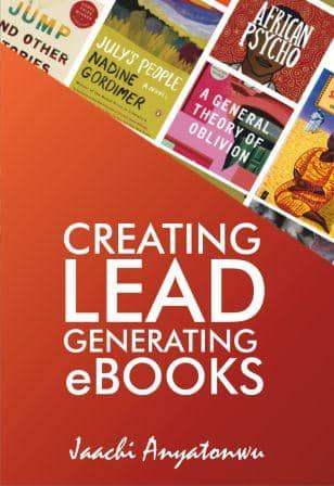 Creating Lead Generating eBooks, by Jaachi Anyatonwu