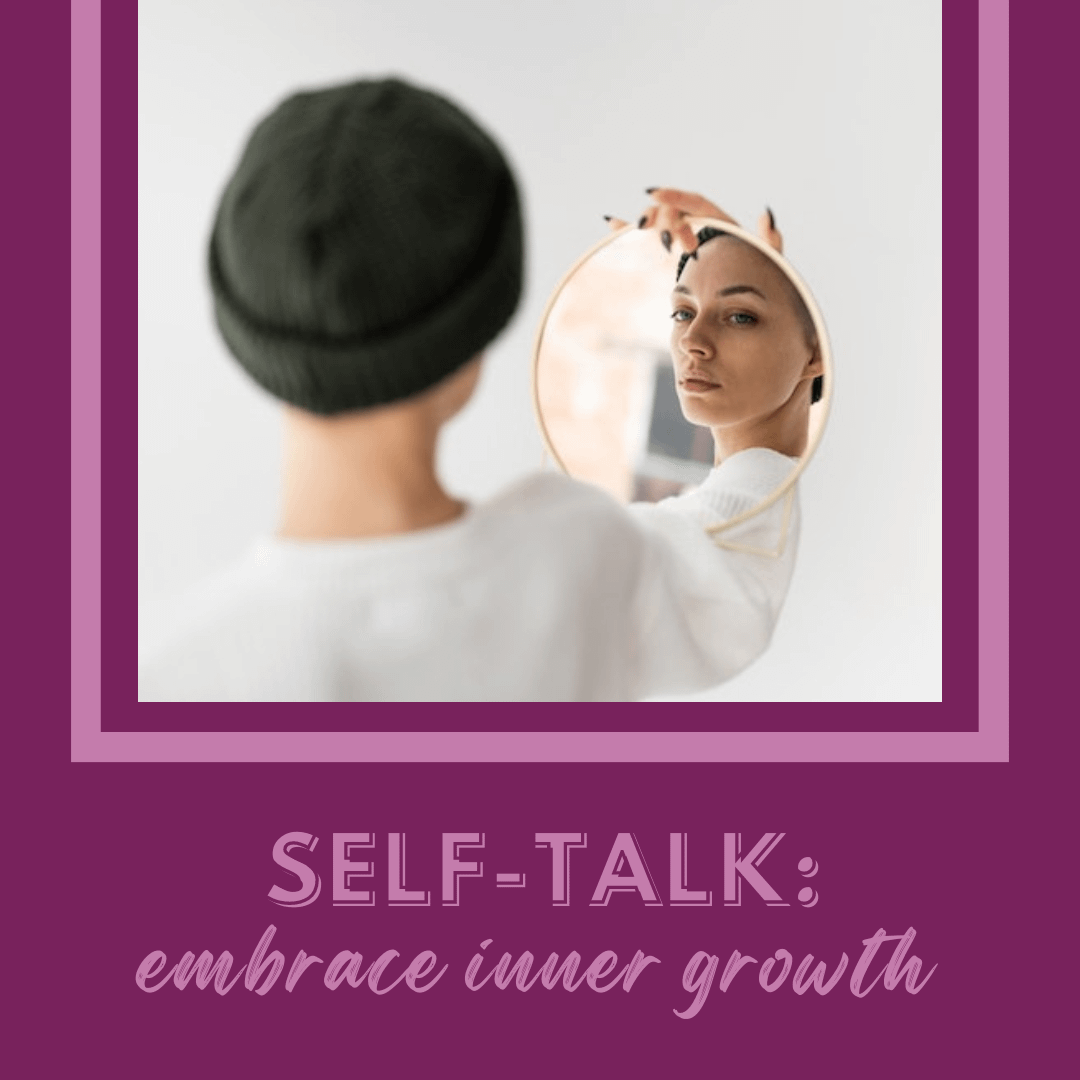 Self-Talk: Embrace Inner Growth