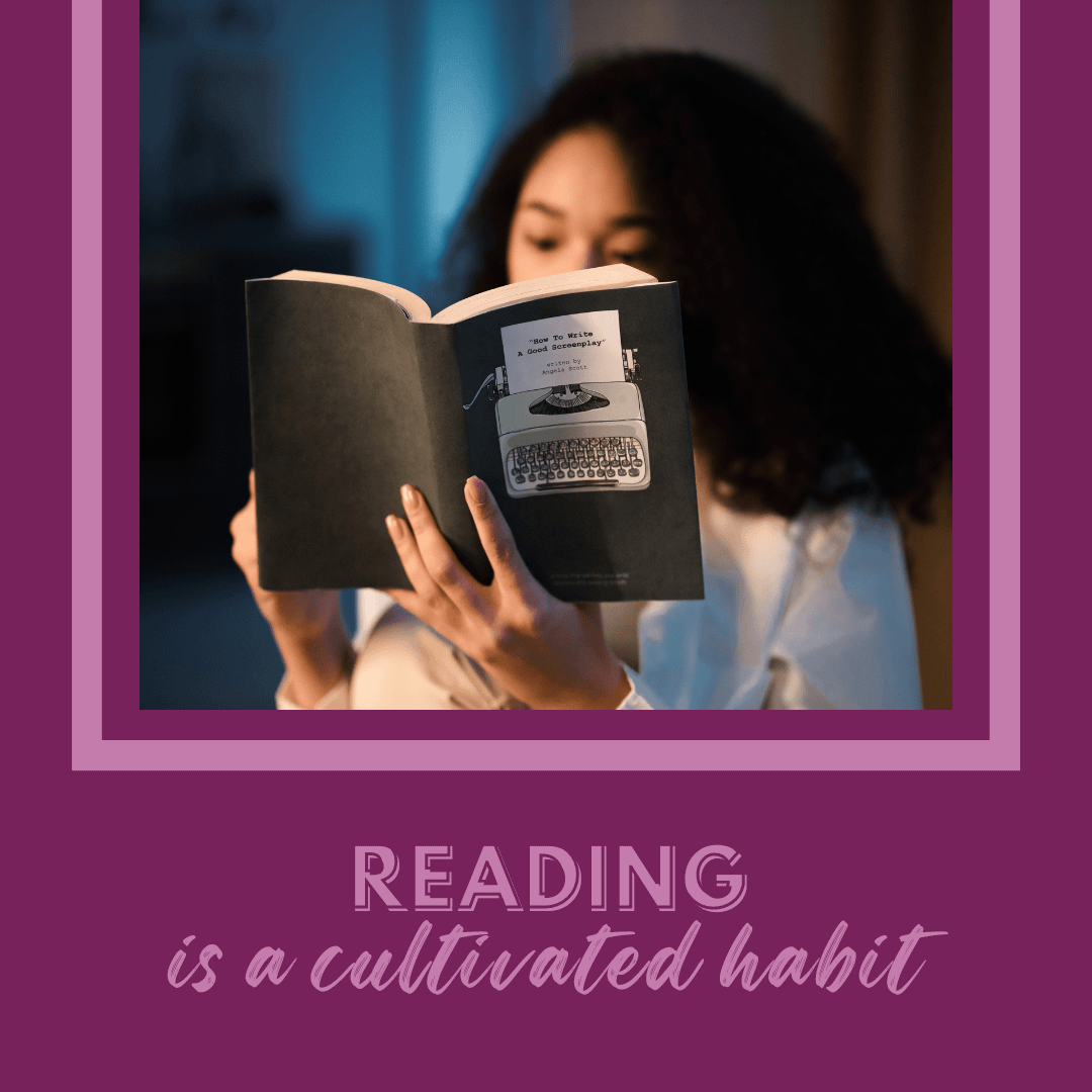 Reading Is A Cultivated Habit