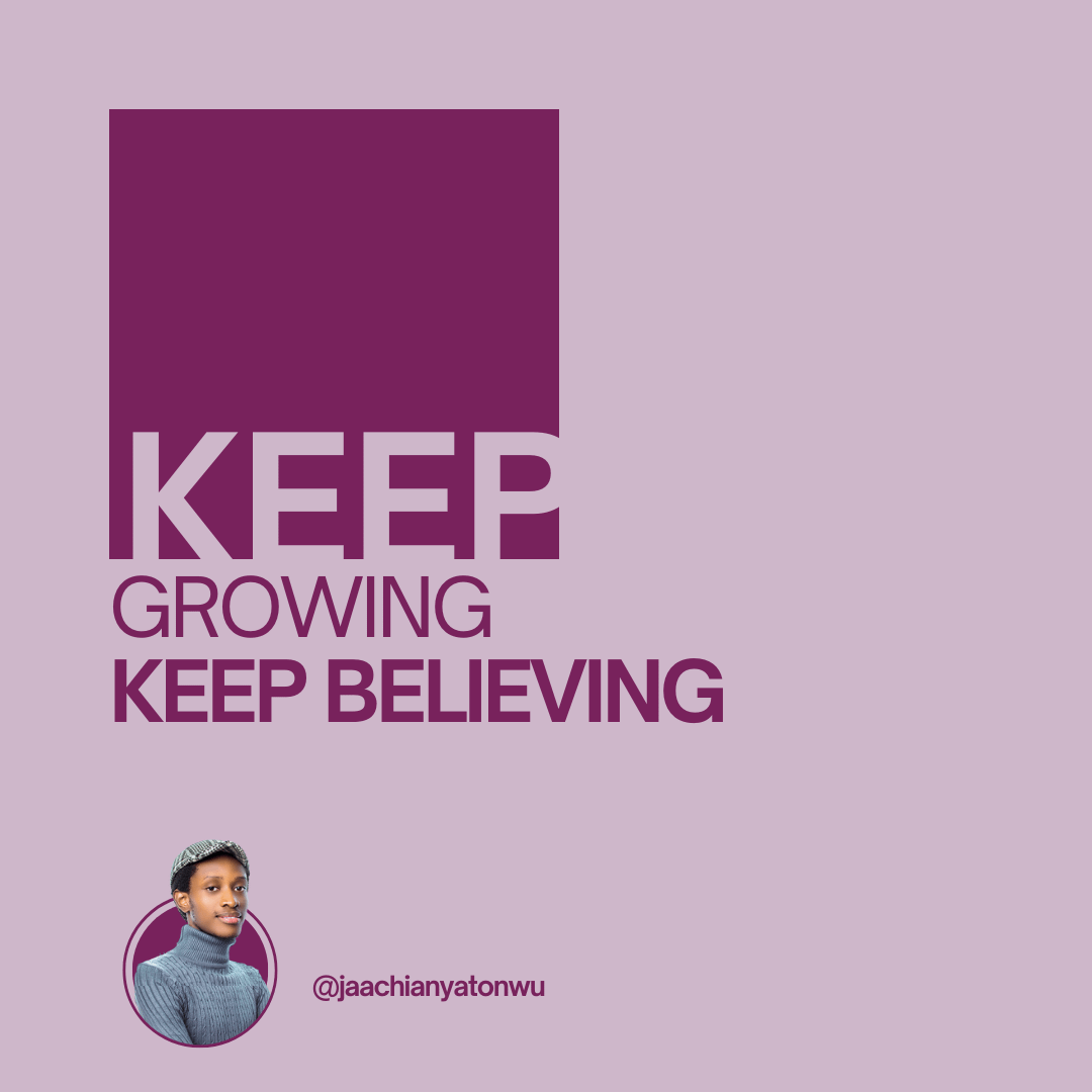 Keep Growing, Keep Believing