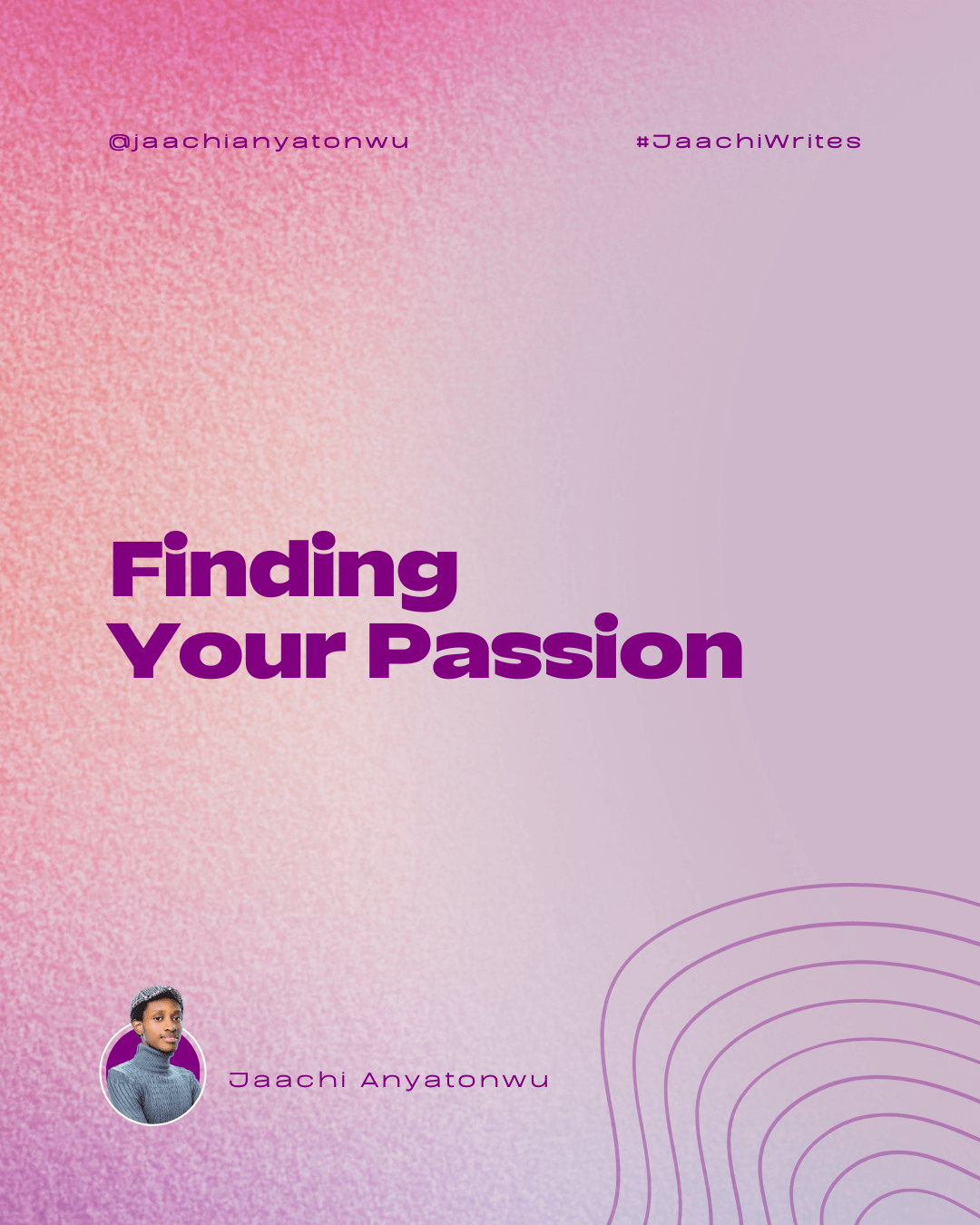 Finding your passion is paramount jaach anyat nw 