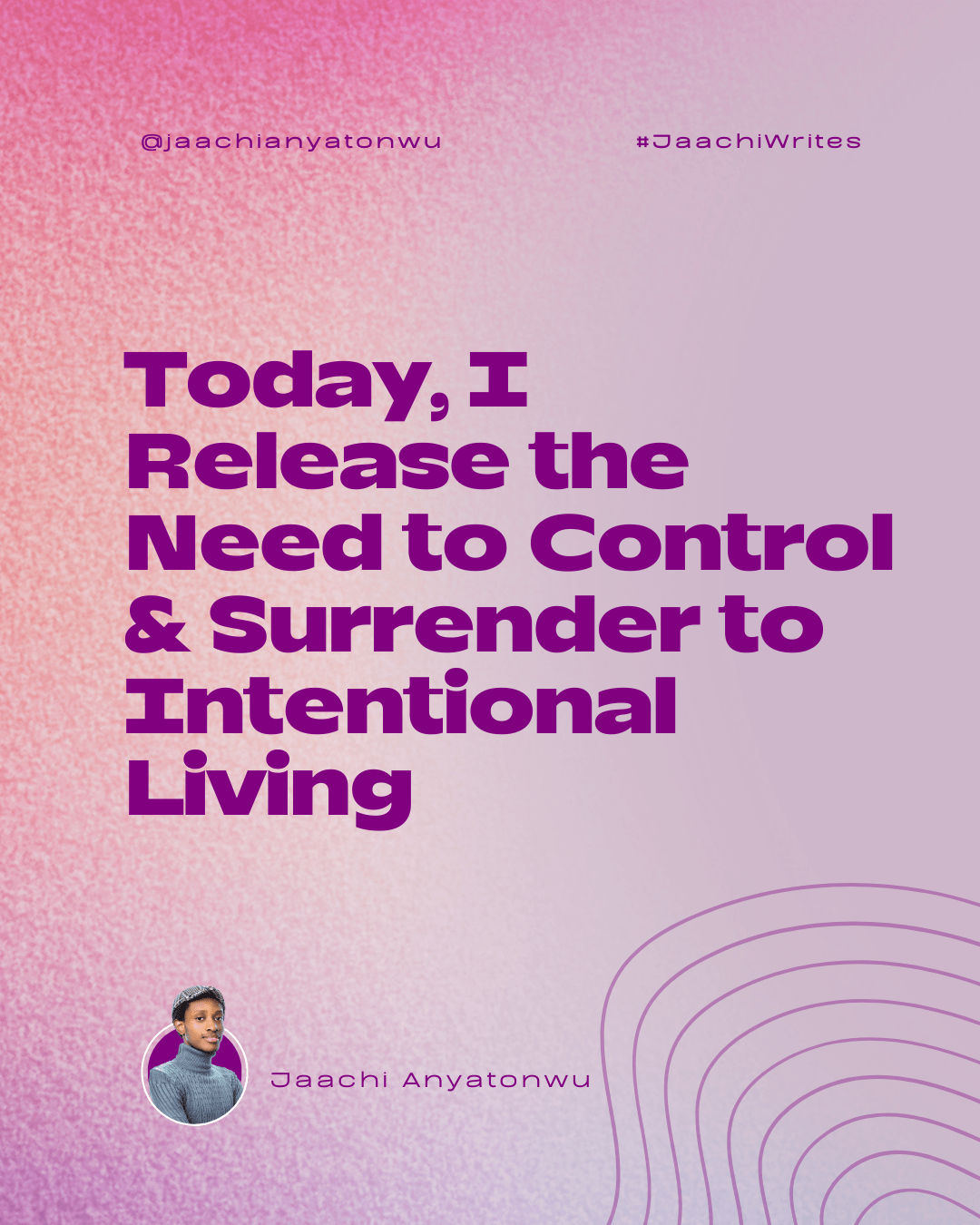 I Release the Need to Control and Surrender to Intentional Living