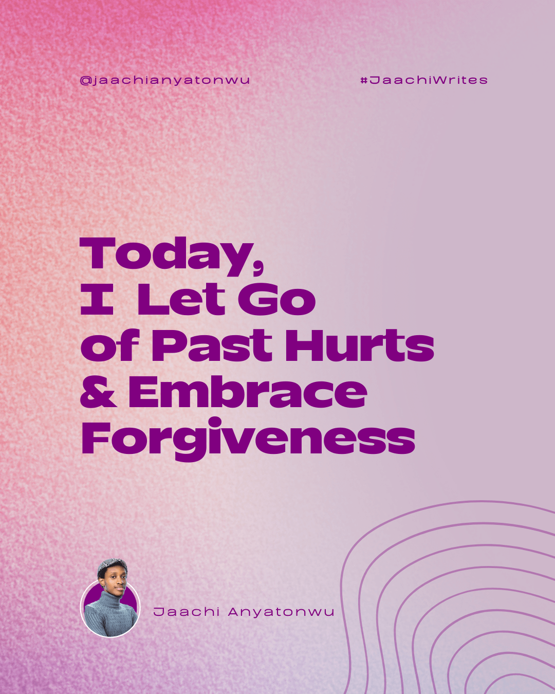 Today I Let Go of Past Hurts and Embrace Forgiveness