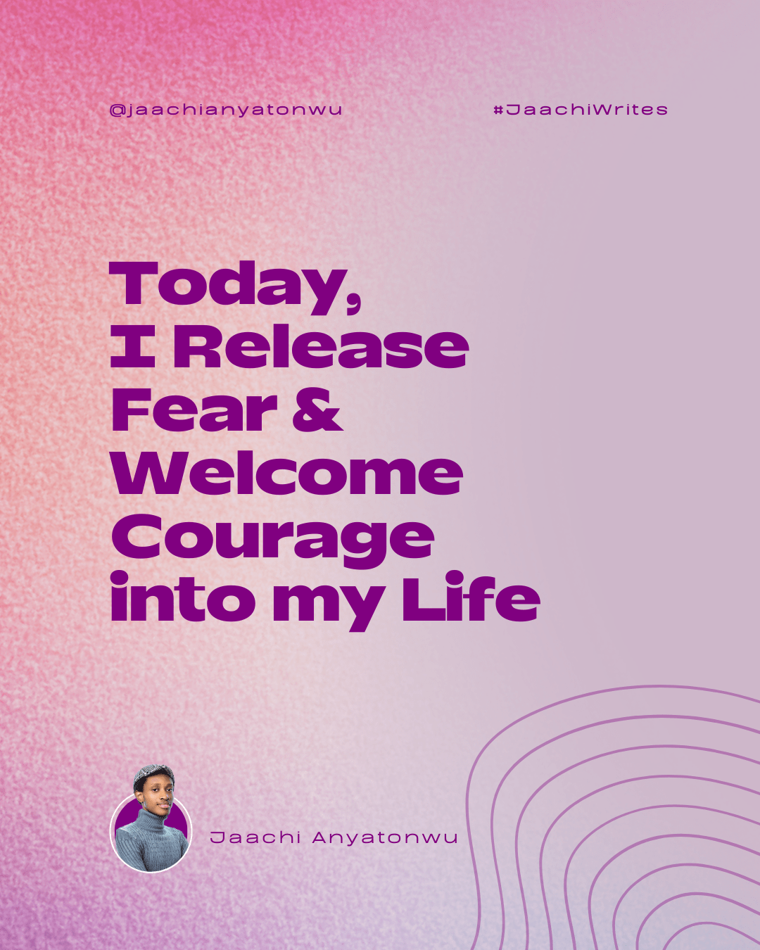 Today, I Release Fear and Welcome Courage Into My Life