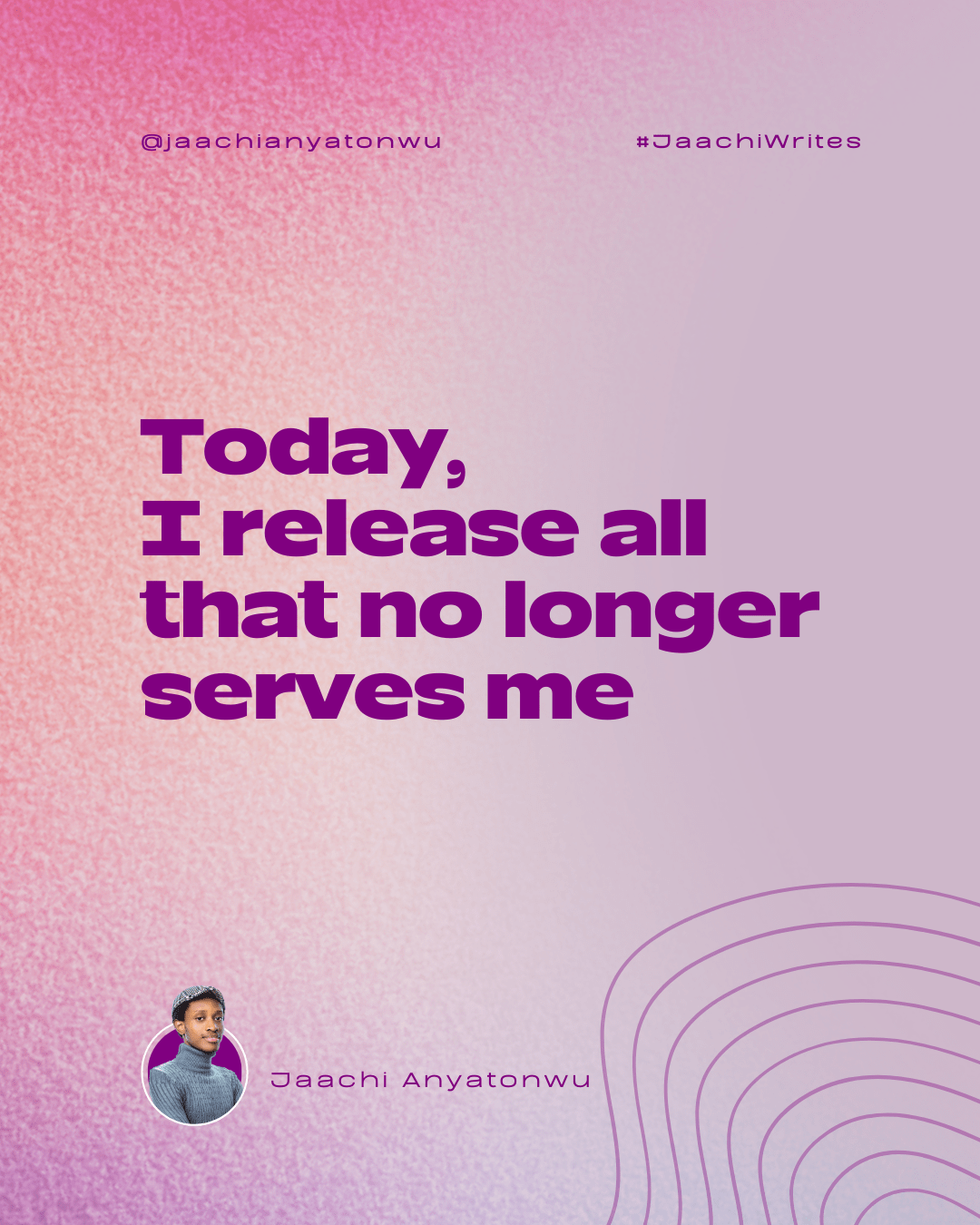 Today I Release All That No Longer Serves Me