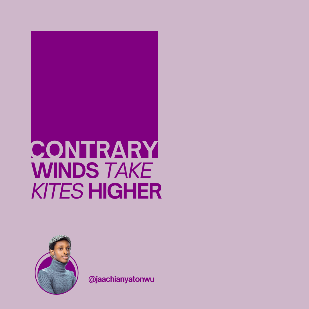 Contrary Winds Take Kites Higher