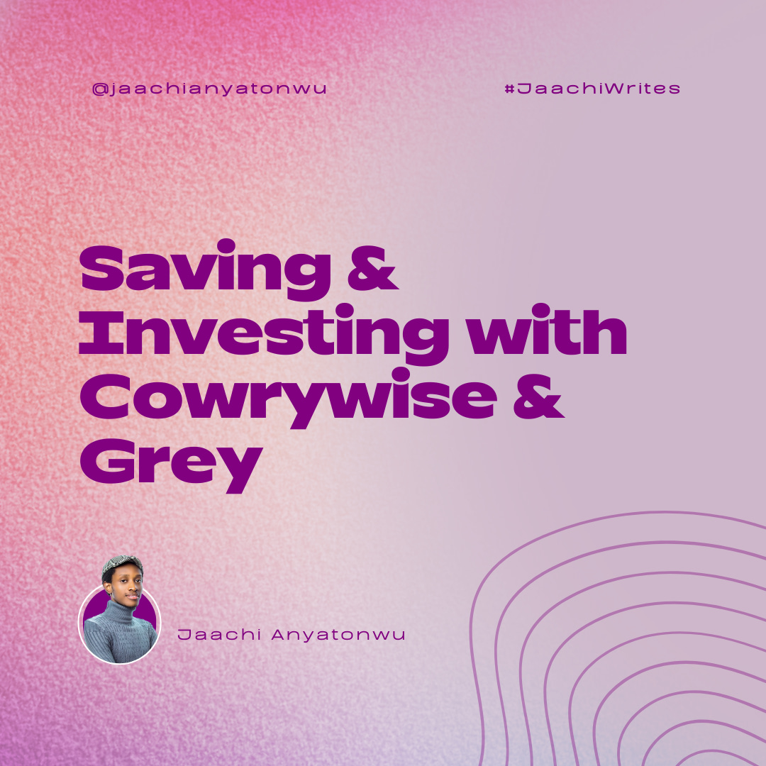 How To Save and Invest with Cowrywise and Grey